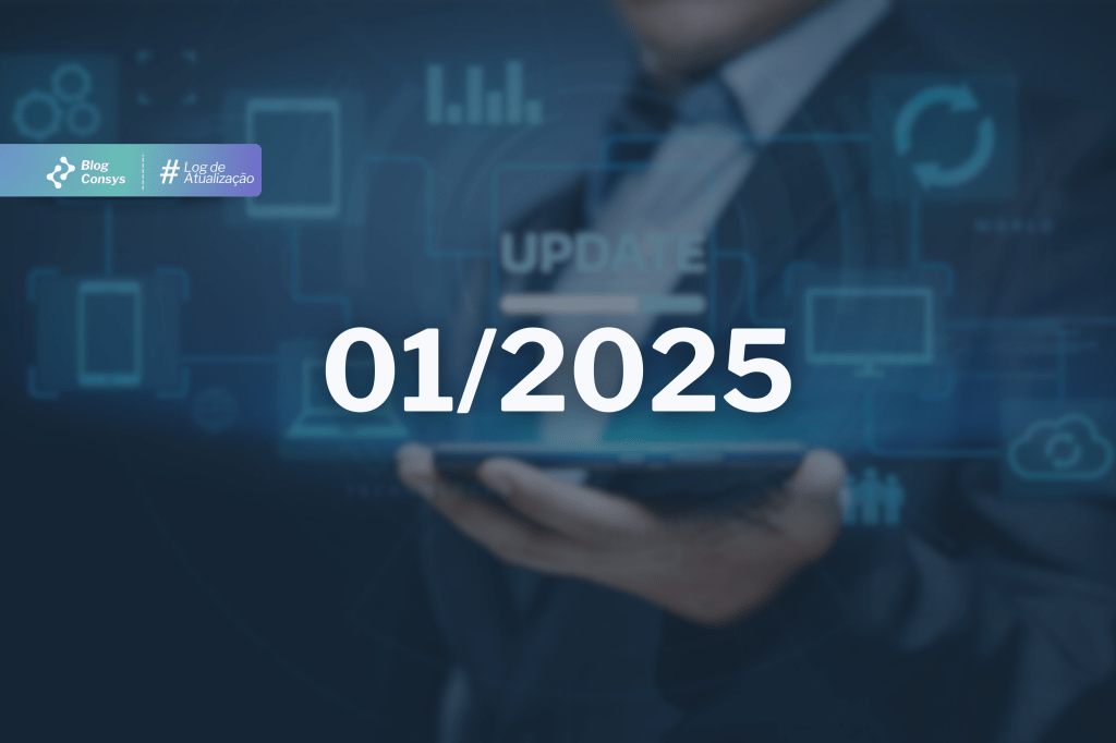 Log de atualização Consys | Janeiro de&nbsp;2025
