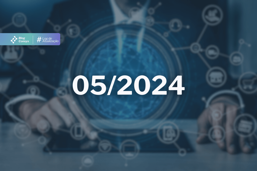 Log de atualização Consys | Maio de&nbsp;2024